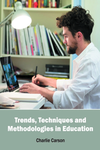 Trends, Techniques and Methodologies in Education