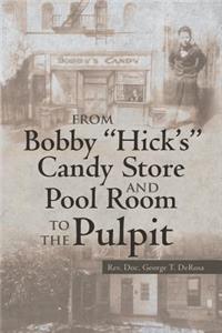 From Bobby Hick's Candy Store and Pool Room to the Pulpit