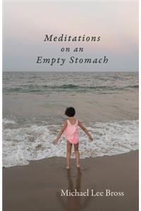 Meditations on an Empty Stomach