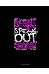 Silent No More Speak Out Against Violence