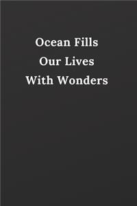 Ocean Fills Our Lives With Wonders