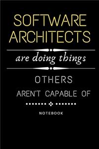 Software Architects Are Doing Things Others Are Not Capable Of Notebook