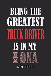 Being the Greatest Truck Driver is in my DNA Notebook