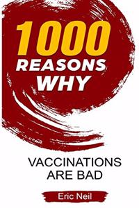 1000 Reasons why Vaccinations are bad