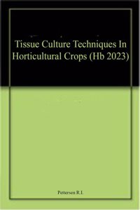 Tissue Culture Techniques In Horticultural Crops (Hb 2023)