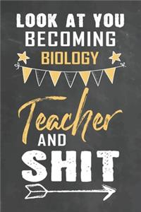 Look at You Becoming Biology Teacher and Shit