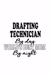 Drafting Technician By Day World's Best Mom By Night