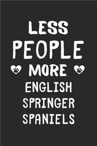 Less People More English Springer Spaniels
