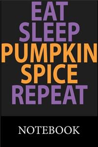 Eat Sleep Pumpkin Spice Repeat Notebook