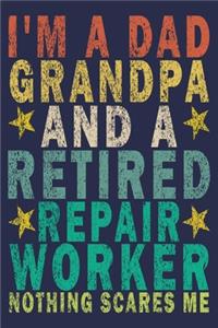I'm A Dad Grandpa And a Retired Repair Worker Nothing Scares Me