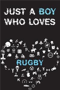 Just A Boy Who Loves RUGBY Notebook