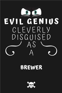 Evil Genius Cleverly Disguised As A Brewer