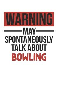 Warning May Spontaneously Talk About BOWLING Notebook BOWLING Lovers OBSESSION Notebook A beautiful
