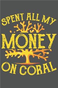 Spent All My Money On Coral.