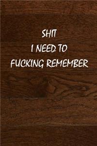 Shit I Need to Fucking Remember