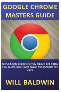Google Chrome Masters Guide