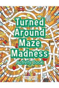 Turned Around Maze Madness Activity Book