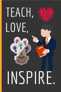 Teach, Love, Inspire