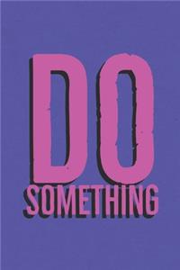 Do Something