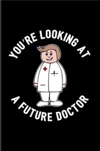 You're Looking At A Future Doctor