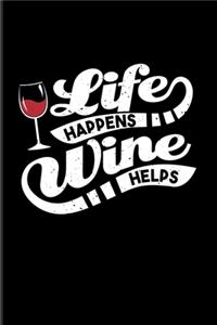 Life Happens Wine Helps