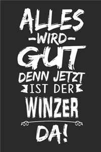 Alles wird gut denn jetzt ist der Winzer da