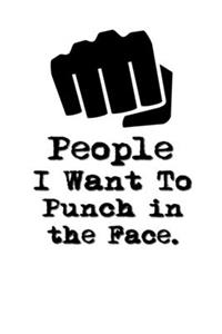 People I Want to Punch in the Face.