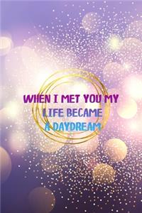 When I Met You My Life Became A Daydream