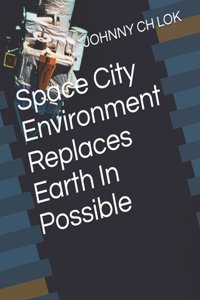 Space City Environment Replaces Earth In Possible