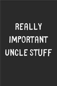 Really Important Uncle Stuff