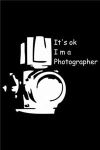 It's Ok Im a Photographer