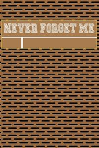 Personal Notebook Never forget Me