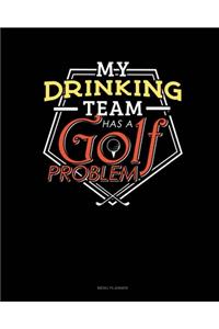 My Drinking Team Has A Golf Problem