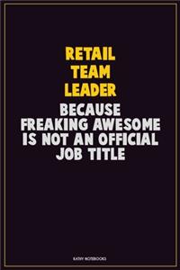 Retail Team Leader, Because Freaking Awesome Is Not An Official Job Title