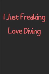 I Just Freaking Love Diving