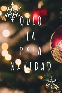 Odio la P*ta Navidad: 110 Páginas Para que Recuerdes Siempre estas Navidades - Cuaderno Perfecto Para Regalar en Navidad, Papá Noel o Reyes Magos - Tamaño Medio A5