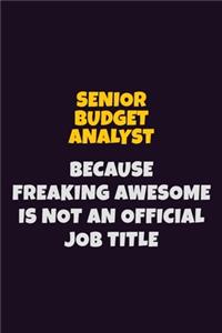 Senior Budget Analyst, Because Freaking Awesome Is Not An Official Job Title