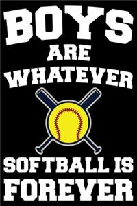 Boys Are Whatever Softball Is Forever