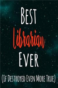 Best Librarian Ever (If Destroyed Even More True)