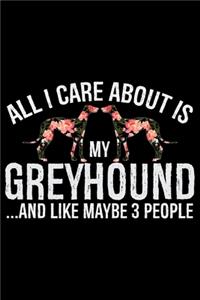 All I Care About Is My Greyhound and Like Maybe 3 people