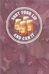 Shut Your Lid and Can It
