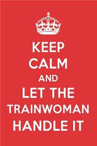 Keep Calm and Let the Trainwoman Handle It