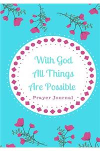 With God All Things are Possible: Prayer Journal or Notebook with Prompts for Women or Girls, Pink & Turquoise