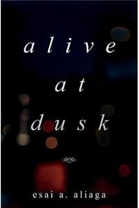 Alive at Dusk