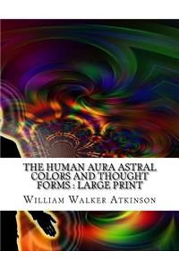 The Human Aura Astral Colors and Thought Forms