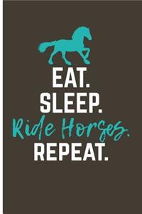 Eat. Sleep. Ride Horses. Repeat.: Horse Notebooks And Journals Horse Notebooks For School Blank Lined Journal Planner