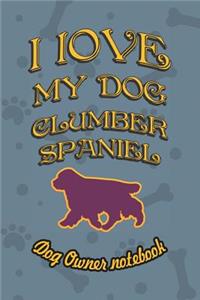 I Love My Dog Clumber Spaniel - Dog Owner Notebook