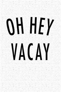 Oh Hey Vacay