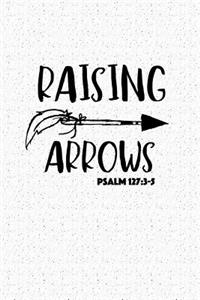 Raising Arrows Psalm 127