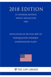 Application of Section 409A to Nonqualified Deferred Compensation Plans (US Internal Revenue Service Regulation) (IRS) (2018 Edition)